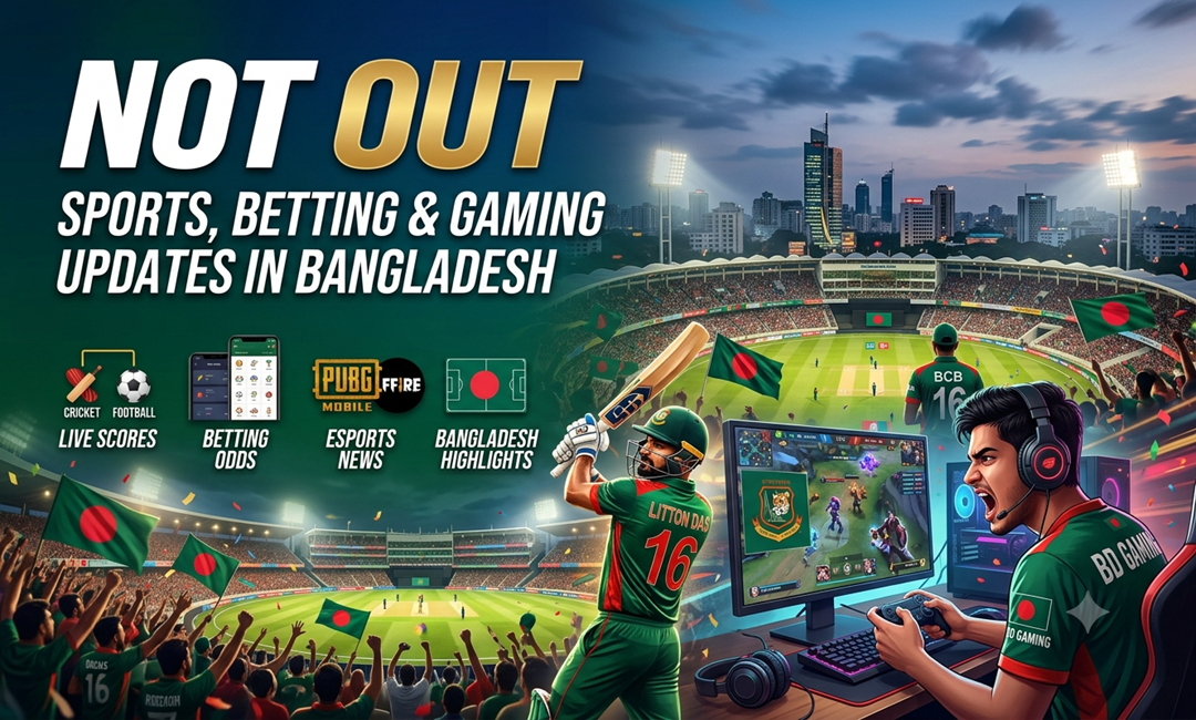 Not out: Sports, Betting & Gaming Updates in Bangladesh