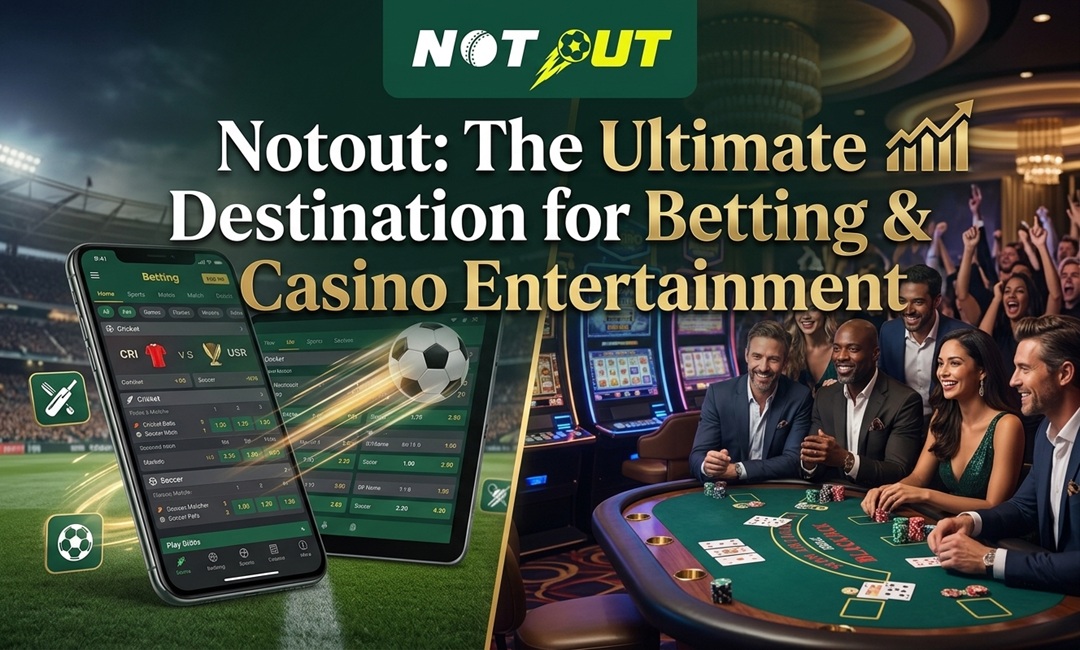 Notout: The Ultimate Destination for Betting & Casino Entertainment
